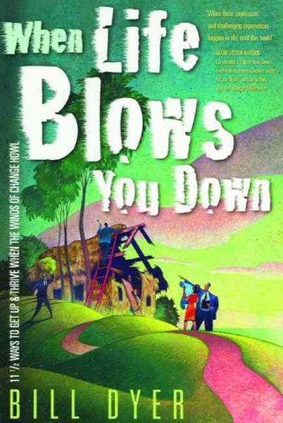 When Life Blows You Down: 11 1/2 Ways To Get Up And Thrive When The Winds Of Change Howl cover