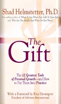 The Gift: The 12 Greatest Tools of Personal Growth -- and How to Put Them into Practice