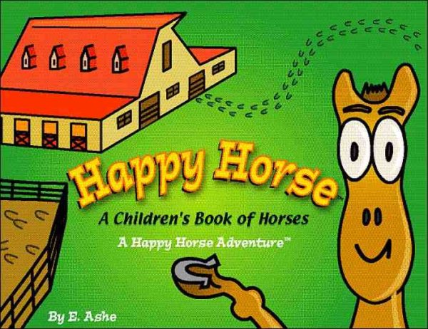 Happy Horse - A Children's Book Of Horses: A Happy Horse Adventure (Happy Horse Adventures)