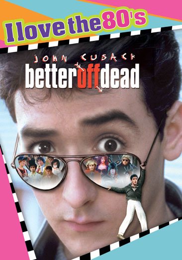 Better Off Dead - I Love the 80's Edition cover