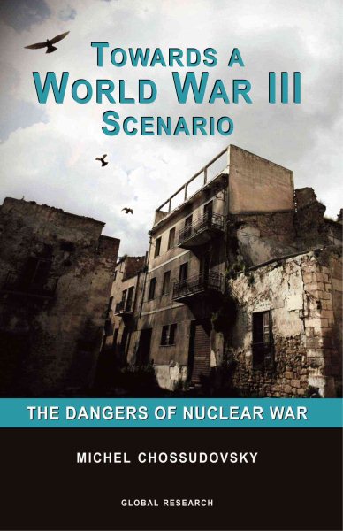 Towards a World War III Scenario: The Dangers of Nuclear War cover