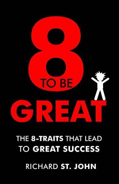 8 to Be Great: The 8-Traits That Lead to Great Success cover