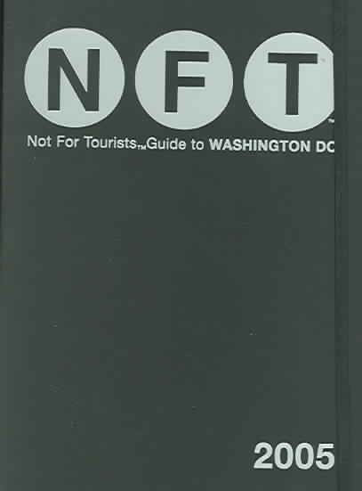 Not For Tourists Guide To Washington D.C. 2005 (Not for Tourists) cover