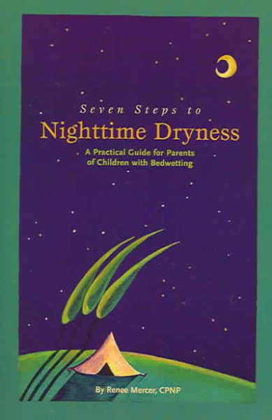Seven Steps to Nighttime Dryness: A Practical Guide for Parents of Children with Bedwetting