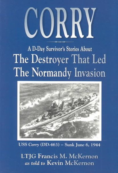 Corry: A D-Day Survivor's Stories About the Destroyer That Led the Normandy Invasion