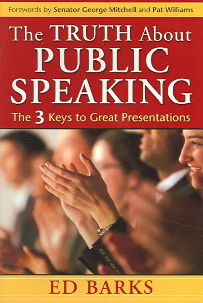 The Truth About Public Speaking: The Three Keys to Great Presentations cover