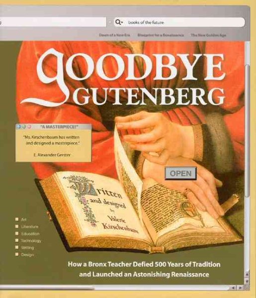 Goodbye Gutenberg: How a Bronx Teacher Defied 500 Years of Tradition and Launched an Astonishing Renaissance (Designer Writers)