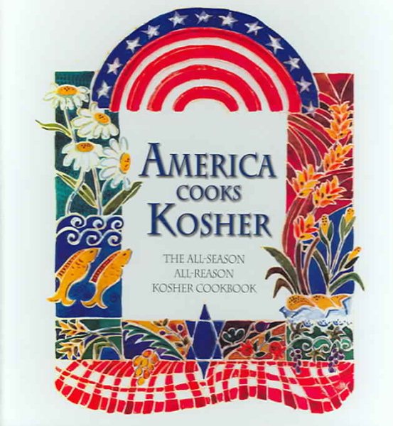 America Cooks Kosher: The All-season All-reason Kosher Cookbook