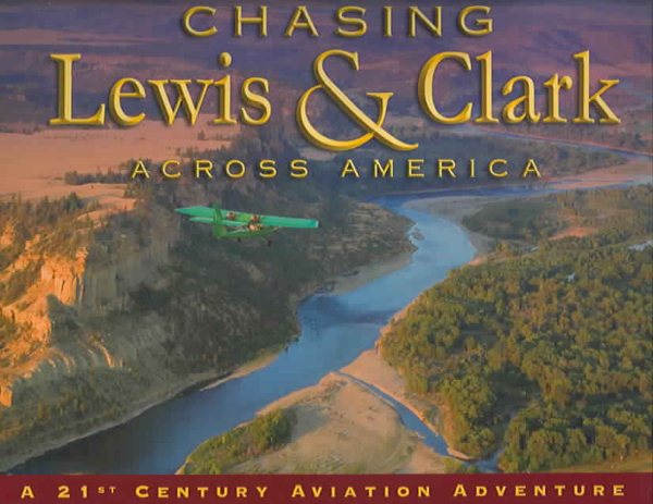 Chasing Lewis & Clark Across America: A 21st Century Aviation Adventure cover