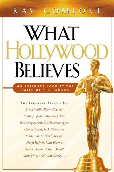 What Hollywood Believes: An Intimate Look at the Faith of the Famous cover