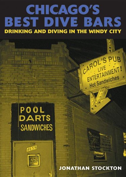 Chicago's Best Dive Bars: Drinking and Diving in the Windy City cover