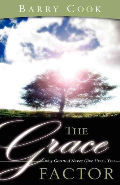 The Grace Factor: Why God Will Never Give Up on You