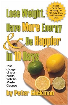 Lose Weight, Have More Energy & Be Happier in 10 Days: Take charge of your health with the Master Cleanse cover