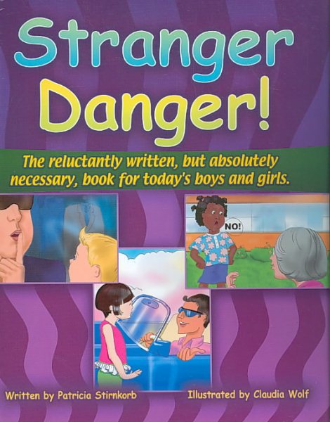 Stranger Danger: The Reluctantly Written but Absolutely Necessary Book for Todays Boys And Girls!