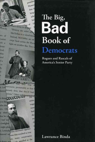 The Big, Bad Book of Democrats: Rogues and Rascals of America's Senior Party (The Big Bad Book Series) cover