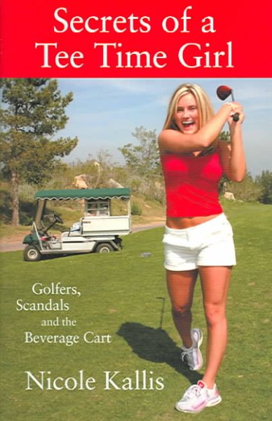 Secrets of a Tee Time Girl: Golfers, Scandals and the Beverage Cart cover