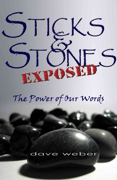Sticks and Stones Exposed: The Power of Our Words cover