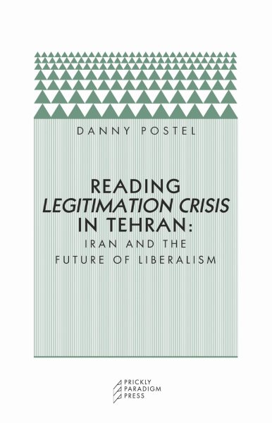 Reading Legitimation Crisis in Tehran: Iran and the Future of Liberalism (Paradigm)