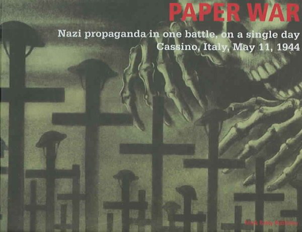 Paper War: Nazi Propaganda in One Battle, on a Single Day, Cassino, Italy, May 11, 1944