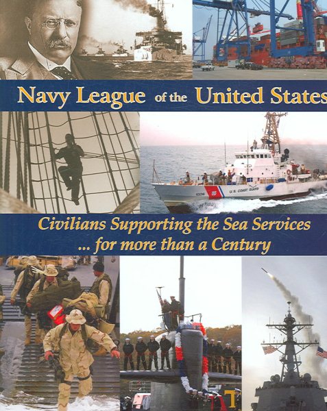 Navy League of the United States: Civilians Supporting the Sea Services... for More Than a Century