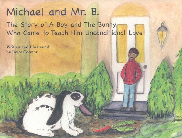 Michael and Mr. B: The Story of a boy and the bunny who came to teach him unconditional love cover