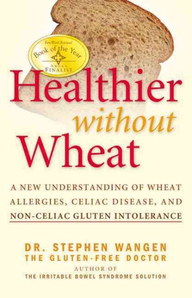 Healthier Without Wheat: A New Understanding of Wheat Allergies, Celiac Disease, and Non-Celiac Gluten Intolerance. cover