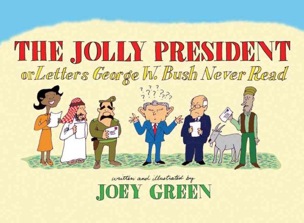 The Jolly President: Or Letters George W. Bush Never Read cover