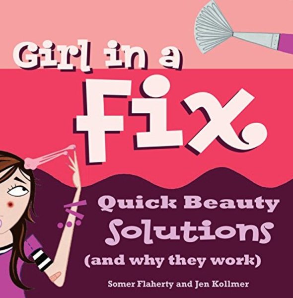 Girl in a Fix: Quick Beauty Solutions (and Why They Work) cover