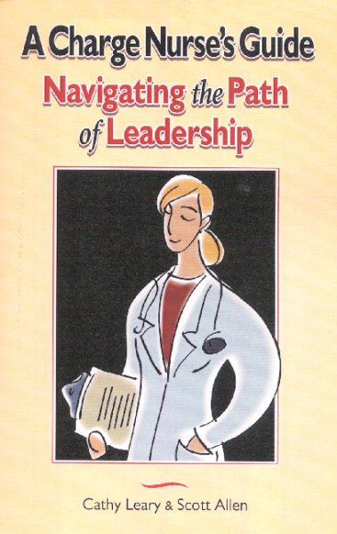 A Charge Nurse's Guide: Navigating the Path of Leadership cover