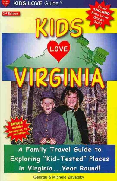 Kids Love Virginia: A Family Travel Guide to Exploring "Kid-Tested" Places in Virginia...Year Round! cover