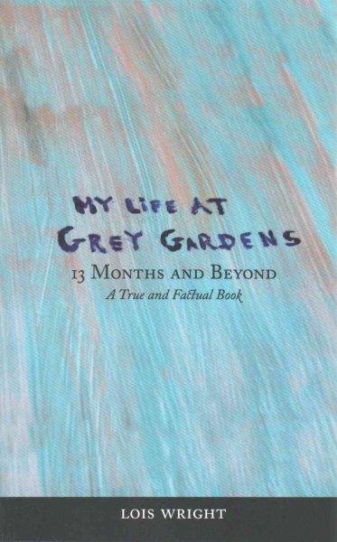 My Life at Grey Gardens: 13 Months and Beyond cover