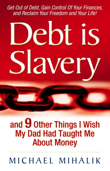 Debt is Slavery: and 9 Other Things I Wish My Dad Had Taught Me About Money cover