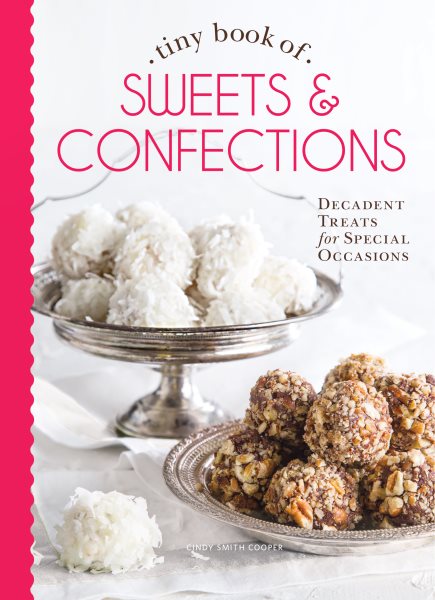 Tiny Book of Sweets & Confections: Decadent Treats for Special Occasions (Tiny Books) cover