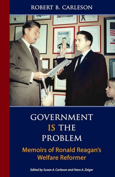 Government Is the Problem: Memoirs of Ronald Reagan's Welfare Reformer cover