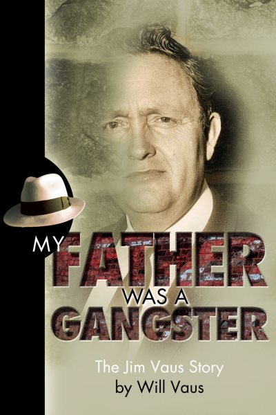 My Father Was a Gangster: The Jim Vaus Story (Believe Books Real Life Stories)