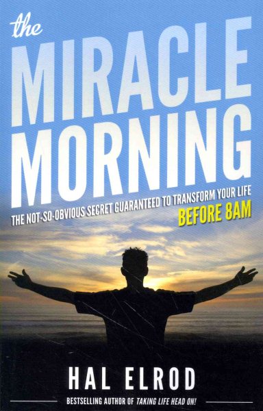 The Miracle Morning: The Not-So-Obvious Secret Guaranteed to Transform Your Life (Before 8AM) cover