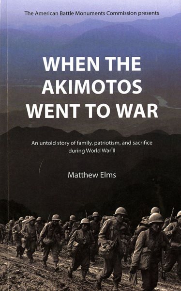 When the Akimotos Went to War:  An Untold Story of Family, Patriotism and Sacrifice During World War II cover
