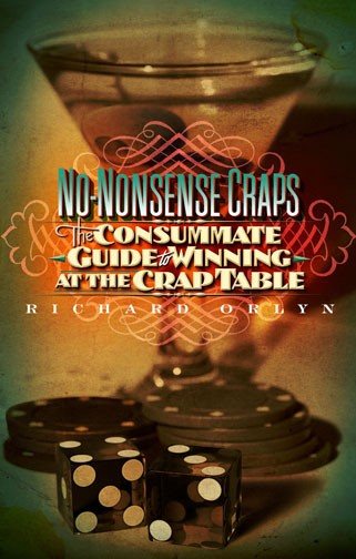 No-Nonsense Craps: The Consummate Guide to Winning at the Crap Table