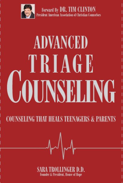 Advanced Triage Counseling: Counseling that Heals Teenagers and Parents cover