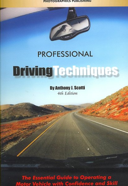 Professional Driving Techniques: The Essential Guide to Operating a Motor Vehicle with Confidence and Skill