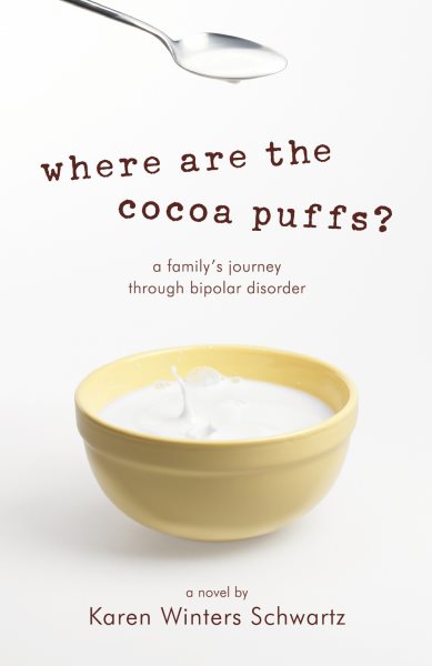 Where Are the Cocoa Puffs?: A Family's Journey through Bipolar Disorder cover