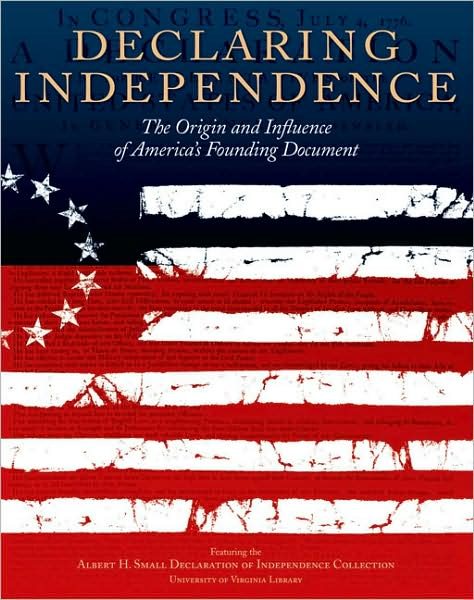 Declaring Independence: The Origin and Influence of America's Founding Document