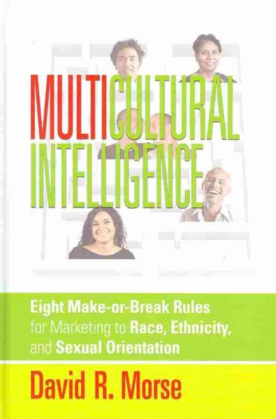 Multicultural Intelligence: Eight Make-or-Break Rules for Marketing to Race, Ethnicity, and Sexual Orientation (Practical Books for Smart Markets from Pmp) cover