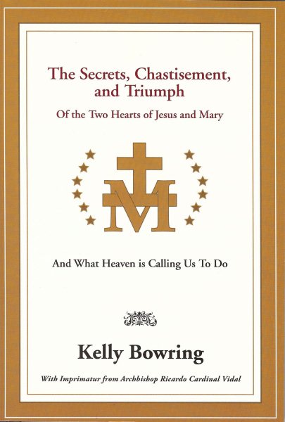 The Secrets, Chastisement, and Triumph of the Two Hearts of Jesus and Mary