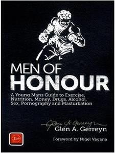 Men of Honor a Young Man's Guide to Exercise, Nutrition, Money, Drugs, Alcohol, Sex, Pornography and Masturbation