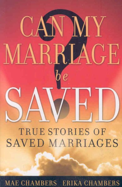 Can My Marriage be Saved?: True Stories of Saved Marriages cover