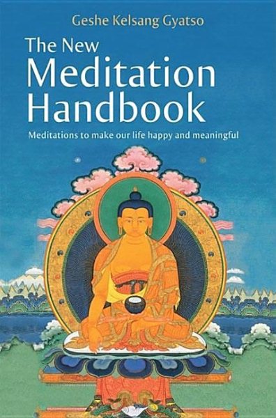 The New Meditation Handbook: Meditations to Make Our Life Happy and Meaningful cover