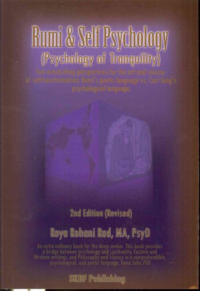 Rumi & Self Psychology (Psychology of Tranquility): Two Astonishing Perspectives for the Art and Science of Self Transformation: Rumi's Poetic Language Vs. Carl Jung's Psychological Language cover