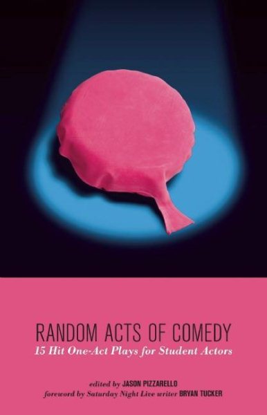 Random Acts of Comedy: 15 Hit One-Act Plays for Student Actors cover