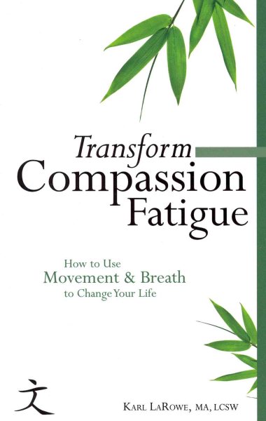 Transform Compassion Fatigue: How to Use Movement & Breath to Change Your Life cover
